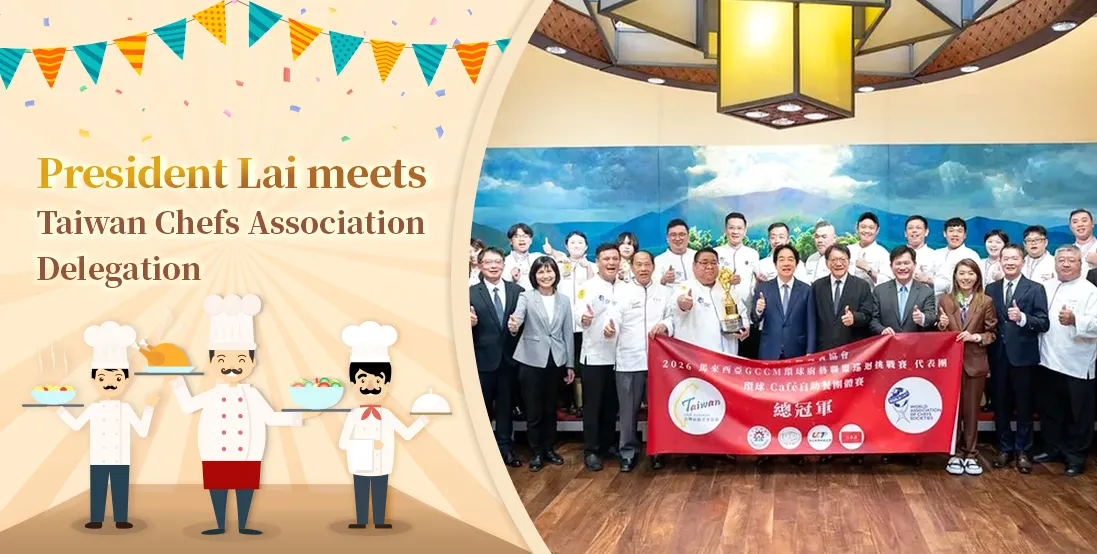 President Lai meets Taiwan Chefs Association Delegation