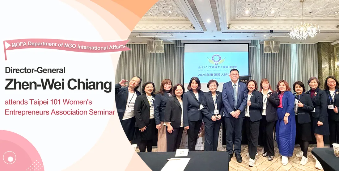 MOFA Department of NGO International Affairs Director-General Zhen-Wei Chiang attends Taipei 101 Women's Entrepreneurs Association Seminar