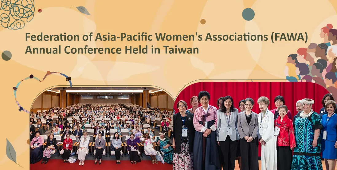 Federation of Asia-Pacific Women's Associations (FAWA) Annual Conference Held in Taiwan