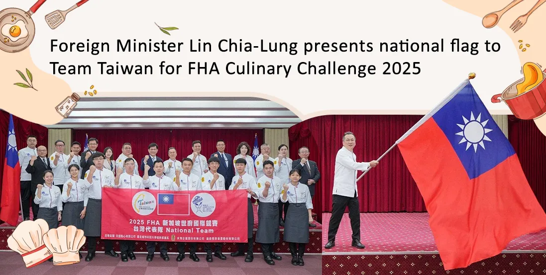 Foreign Minister Lin Chia-Lung presents national flag to Team Taiwan for FHA Culinary Challenge 2025